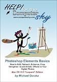 Photoshop Elements Basics: How to Edit, Fix, Enhance & add Artistic Effects to Your Digital Photos