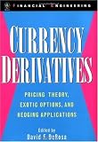 Currency Derivatives: Pricing Theory, Exotic Options, and Hedging Applications (Wiley Series in Financial Engineering)