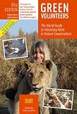 Green Volunteers, 8th Edition: The World Guide to Voluntary Work in Nature Conservation (Green Volunteers: The World Guide to Voluntary Work in Nature Conser)