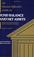 An Elected Official's Guide to Fund Balance and Net Assets: Using the GASB 34 Model