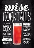 Wise Cocktails: The Owl's Brew Guide to Crafting & Brewing Tea-Based Beverages