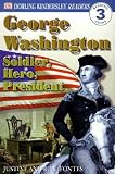 George Washington: Soldier, Hero, President [DK READERS GEORGE WASHIN -OS]