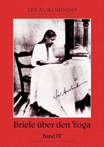 Briefe über den Yoga Bd. 4: Die Umwandlung (German Edition)