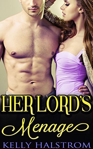 Her Lord's Menage (Steamy Rough Historical Menage)