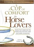 Cup of Comfort for Horse Lovers: Stories that celebrate the extraordinary relationship between horse and rider