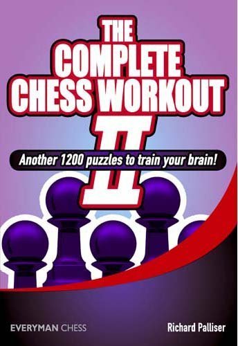 Complete Chess Workout 2: Another 1200 Puzzles To Train Your Brain by Richard Palliser (2013-01-15)