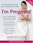 I'm Pregnant!: A Week-By-Week Guide from Conception to Birth