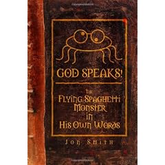 God Speaks! the Flying Spaghetti Monster in His Own Words