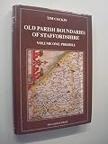 Old parish boundaries of Staffordshire : a guide to the administrative units of Staffordshire