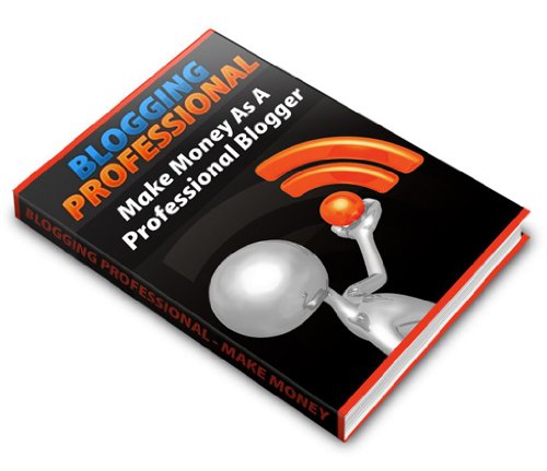 Blogging Professional,Making Money As A Business Blogger 512uVWy40VL. SL500 internet home business: Blogging Professional,Making Money As A Business Blogger