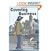 Covering Business: A Guide to Aggressively Reporting on Commerce and Developing A Powerful Business Beat