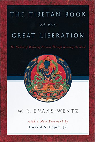 The Tibetan Book of the Great Liberation: Or the Method of Realizing Nirv=ana through Knowing the Mind