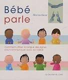 B�b� parle : Comment utiliser la langues des signes pour communiquer avec son b�b�