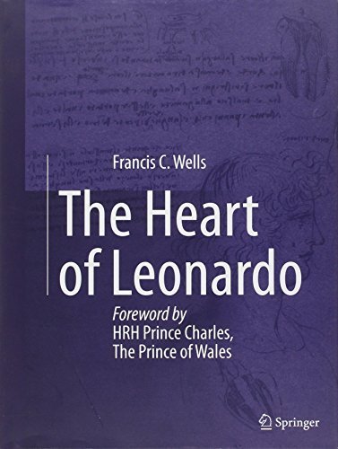 The Heart of Leonardo: Foreword by HRH Prince Charles, The Prince of Wales by Wells, Francis (2013) Hardcover