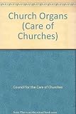 Church organs; notes prepared by the Organs Advisory Committee of the Council for the Care of Churches