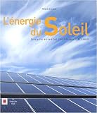 L'�nergie du Soleil : Construire aujourd'hui l'environnement de demain
