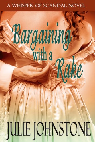 Bargaining With a Rake (A Whisper of Scandal Novel) by Julie Johnstone