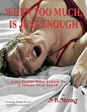 WHEN TOO MUCH, IS JUST ENOUGH (THE INSATIABLE)