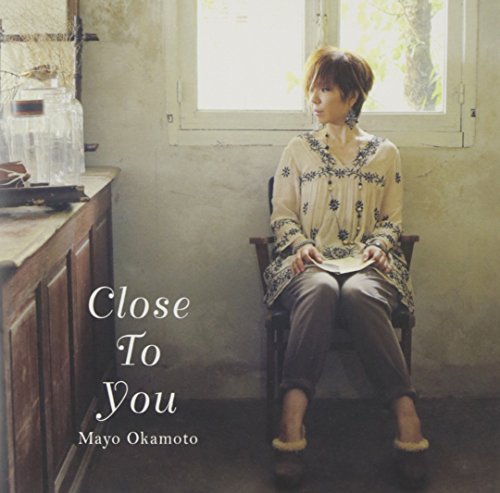 Close To You 岡本真夜