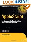 AppleScript: The Comprehensive Guide to Scripting and Automation on Mac OS X, Second Edition