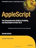 Applescript The Comprehensive Guide to Scripting and Automation on Mac OS X