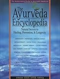 The Ayurveda Encyclopedia: Natural Secrets to Healing, Prevention, & Longevity-
