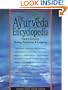 The Ayurveda Encyclopedia: Natural Secrets to Healing, Prevention & Longevity