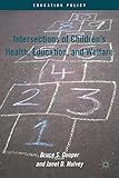 Intersections of children's health, education, and welfare