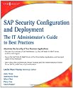 SAP Security Configuration and Deployment: The IT Administrator's Guide to Best Practices
