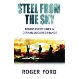 Steel from the Sky : The Jedburgh Raiders, France 1944par Roger Ford