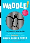 Waddle!: A Scanimation Picture Book