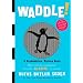 Waddle!: A Scanimation Picture Book