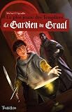 Le plus jeune des Templiers, Tome 1 : Le Gardien du Graal