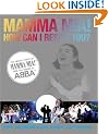 MAMMA MIA! How Can I Resist You?: The Inside Story of Mamma Mia! and the Songs of ABBA