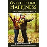overlooking happiness a guide to the destination you never left