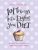 101 Things to Do Before You Diet