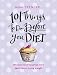 101 Things to Do Before You Diet