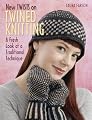 New Twists on Twined Knitting: A Fresh Look at a Traditional Technique
