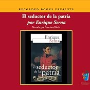 El Seductor de la Patria (Texto Completo) | [Enrique Serna]