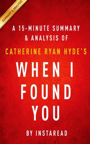 A 15-minute Summary & Analysis of Catherine Ryan Hyde's When I Found You