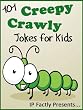 101 Creepy Crawly Jokes for Kids (Animal Jokes for Kids - Joke Books for Kids vol. 7)