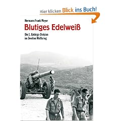 Blutiges Edelwei�. Die 1. Gebirgs-Division im Zweiten Weltkrieg