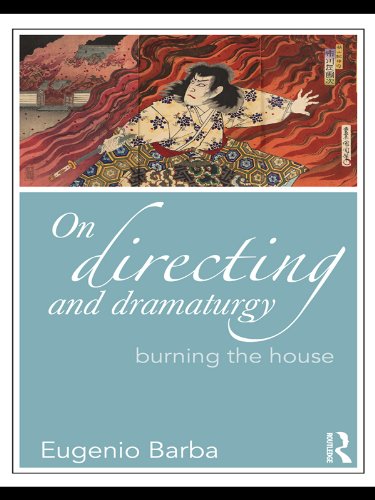 On Directing and Dramaturgy: Burning the House