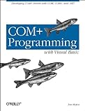 COM+ Programming with Visual Basic: Developing COM+ Servers with COM, COM+, and .NET