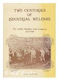 Two Centuries of Industrial Welfare: The London (Quaker) Lead Company 1692-1905  the Social Policy and Work of the Governor and Company for Smelting down Lead with Pit Coal and Sea Coal ; Mainly in Alston Moor and the Pennines (0903485133) by Raistrick, Arthur