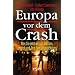 Europa vor dem Crash: Was Sie jetzt wissen m�ssen, um sich und Ihre Familie zu sch�tzen