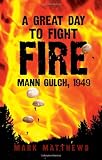 A Great Day to Fight Fire: Mann Gulch, 1949