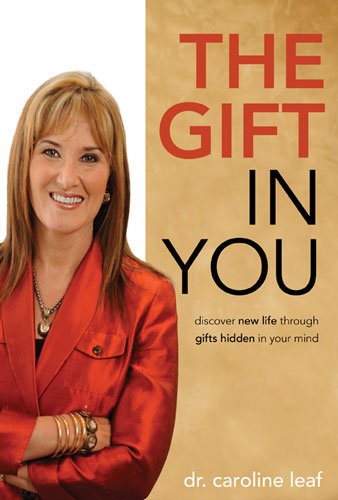 The Gift in You: Discovering New Life Through Gifts Hidden in Your Mind Book Image