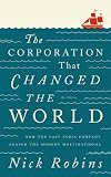 The corporation that changed the world : how the East India Company shaped the modern multinational
