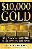 $10,000 Gold: Why Golds Inevitable Rise Is the Investors Safe Haven